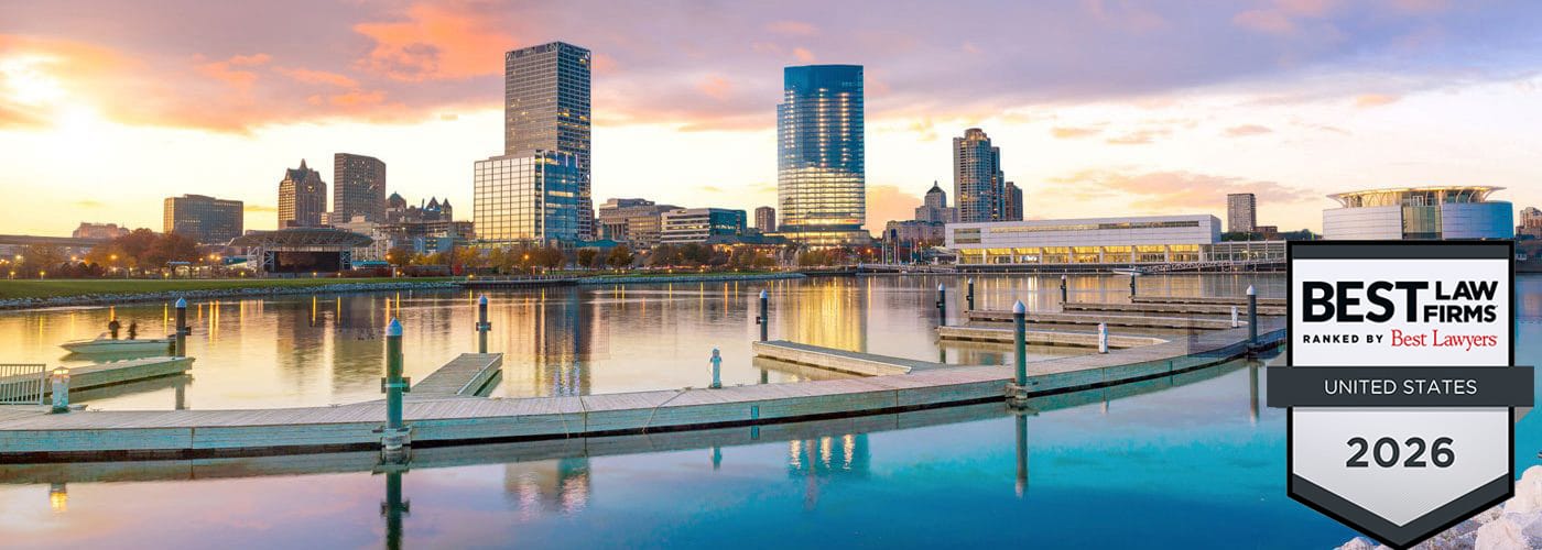 Wisconsin’s Premier Lawyers and Litigators Wisconsin’s Premier Lawyers and Litigators